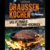 Kochbuch Petromax Draussen Kochen, Outdoor Kochbuch